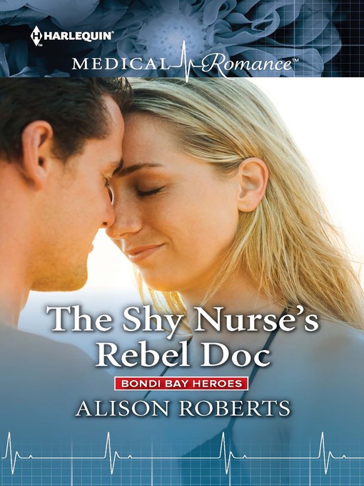Title details for The Shy Nurse's Rebel Doc by Alison Roberts - Available